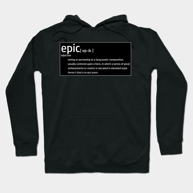 Epic Definition - Poetic Poetry Fantasy Adventure Imagination Hoodie by TSOL Games